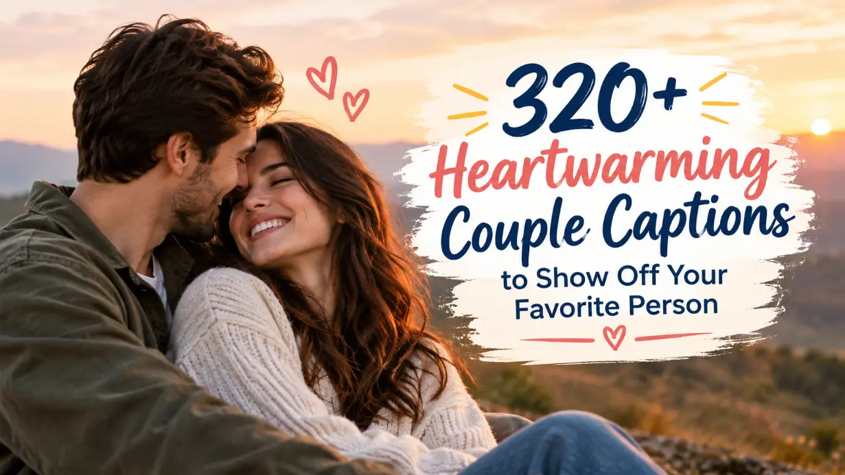 Heartwarming Couple Captions to Show Off Your Favorite Person